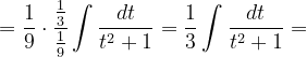 \dpi{120} = \frac{1}{9}\cdot \frac{\frac{1}{3}}{\frac{1}{9}}\int \frac{dt}{t^{2}+1}=\frac{1}{3}\int \frac{dt}{t^{2}+1}=